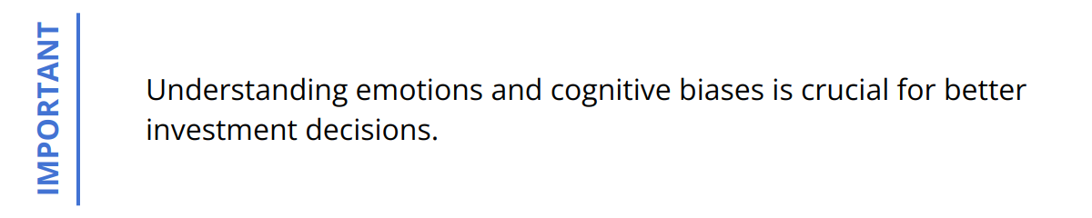 Important - Understanding emotions and cognitive biases is crucial for better investment decisions.